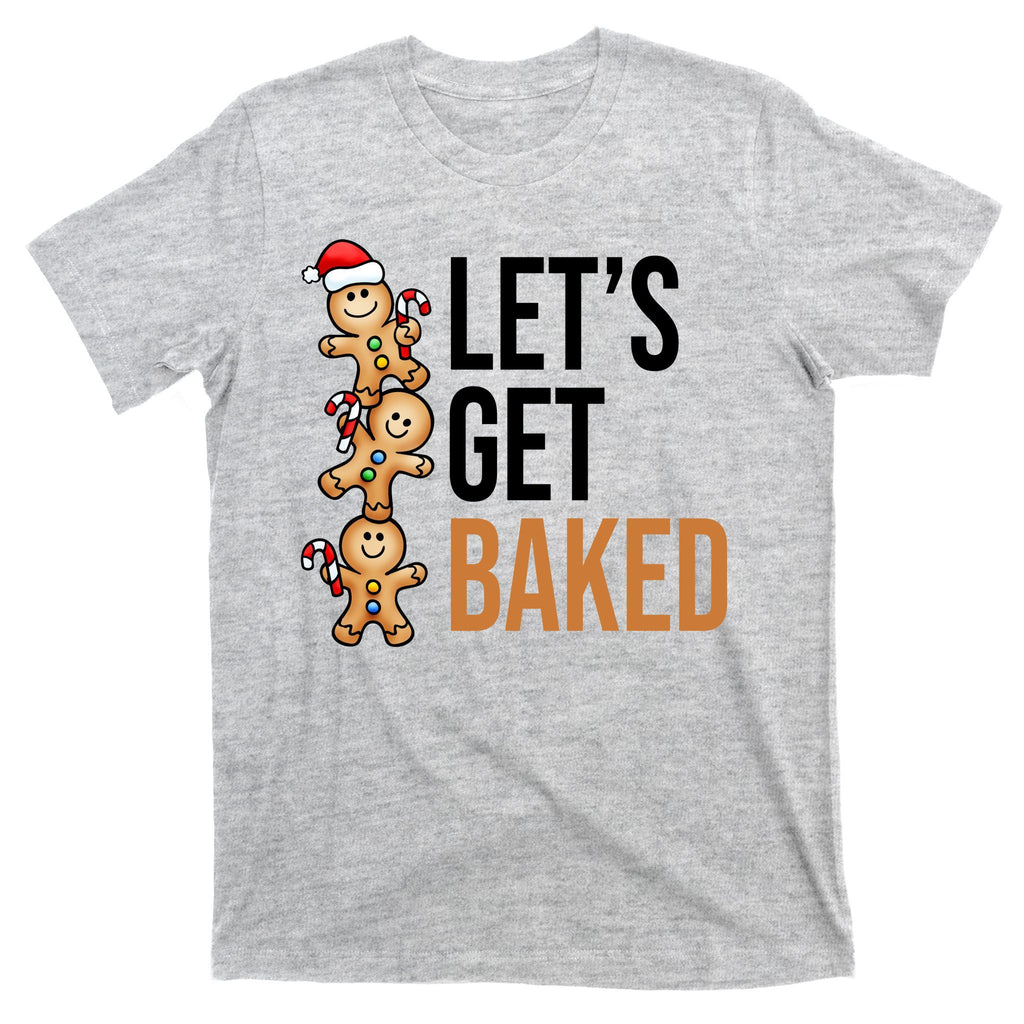 Let's Get Baked Gingerbread Cookies T-Shirt