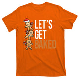 Let's Get Baked Gingerbread Cookies T-Shirt