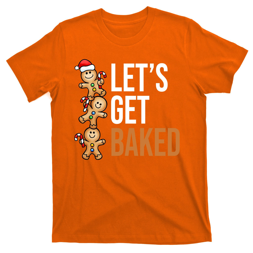 Let's Get Baked Gingerbread Cookies T-Shirt
