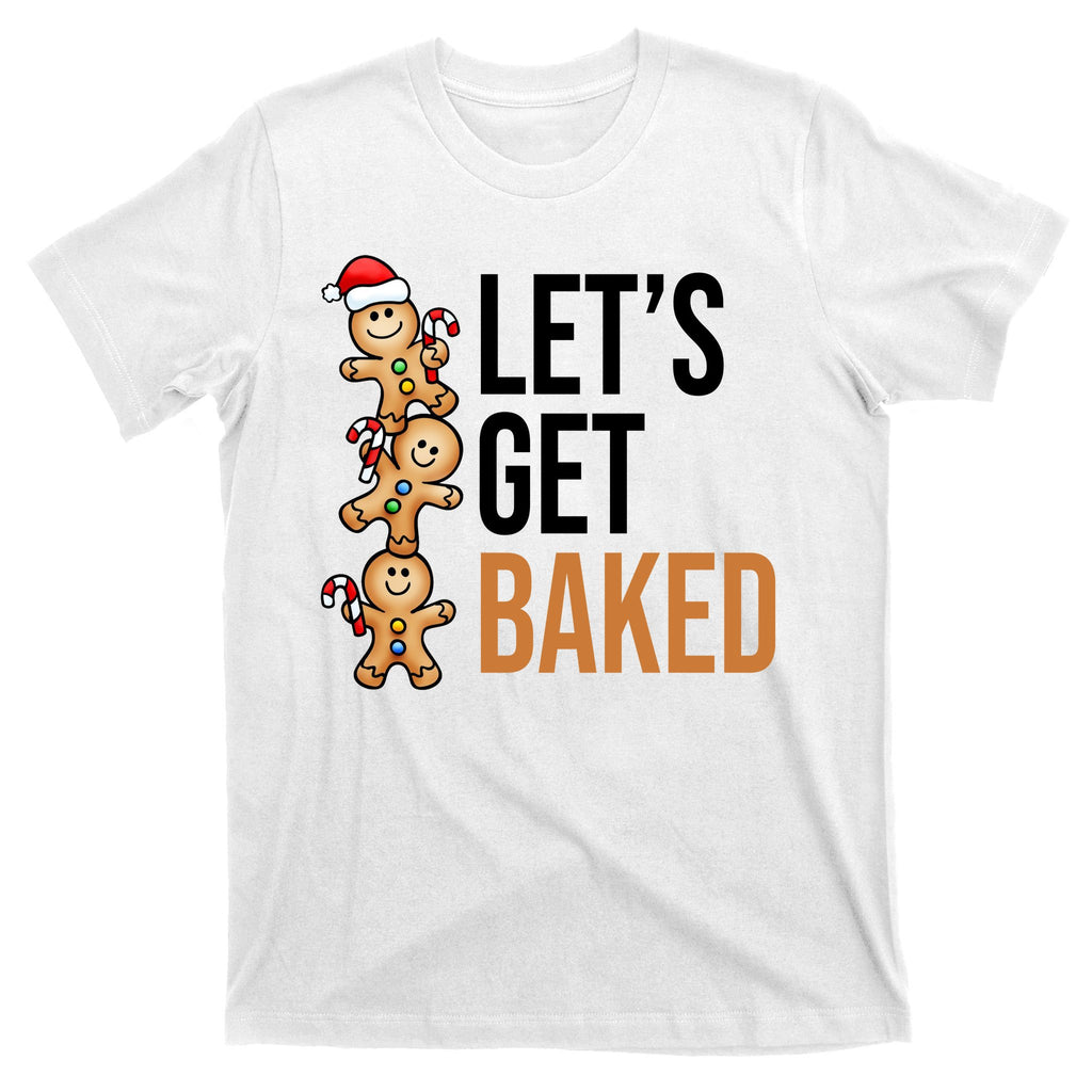 Let's Get Baked Gingerbread Cookies T-Shirt