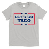 Lets Go Taco Funny Donald Trump T-Shirt