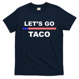Let's Go Taco Funny Trump Always Chickens Out T-Shirt