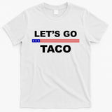 Let's Go Taco Funny Trump Always Chickens Out T-Shirt