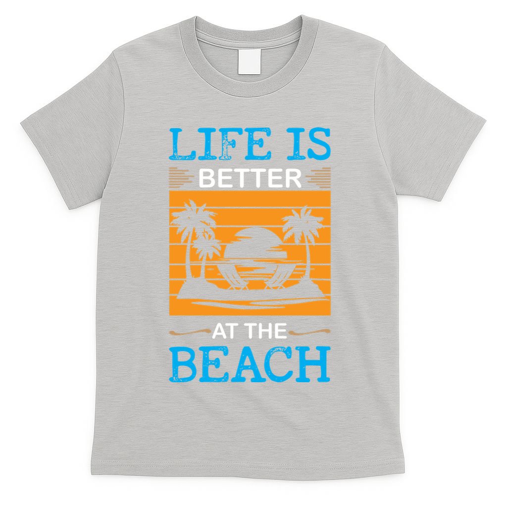 Life Is Better At The Beach Summer Vacation Quote T-Shirt