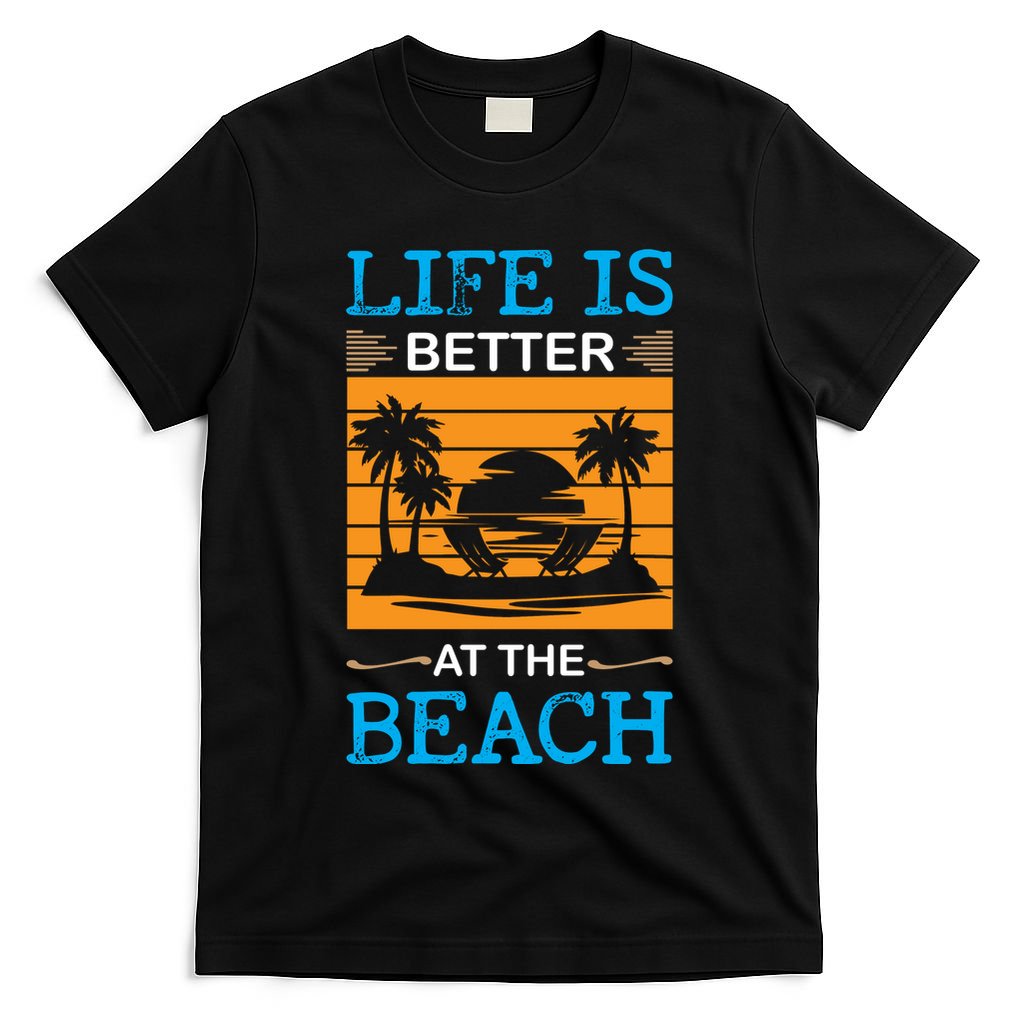 Life Is Better At The Beach Summer Vacation Quote T-Shirt