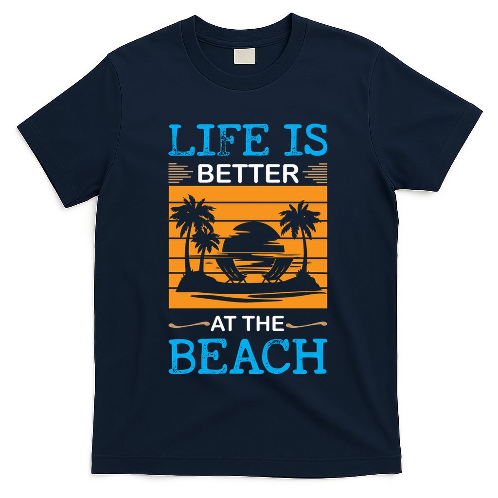 Life Is Better At The Beach Summer Vacation Quote T-Shirt