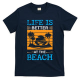 Life Is Better At The Beach Summer Vacation Quote T-Shirt