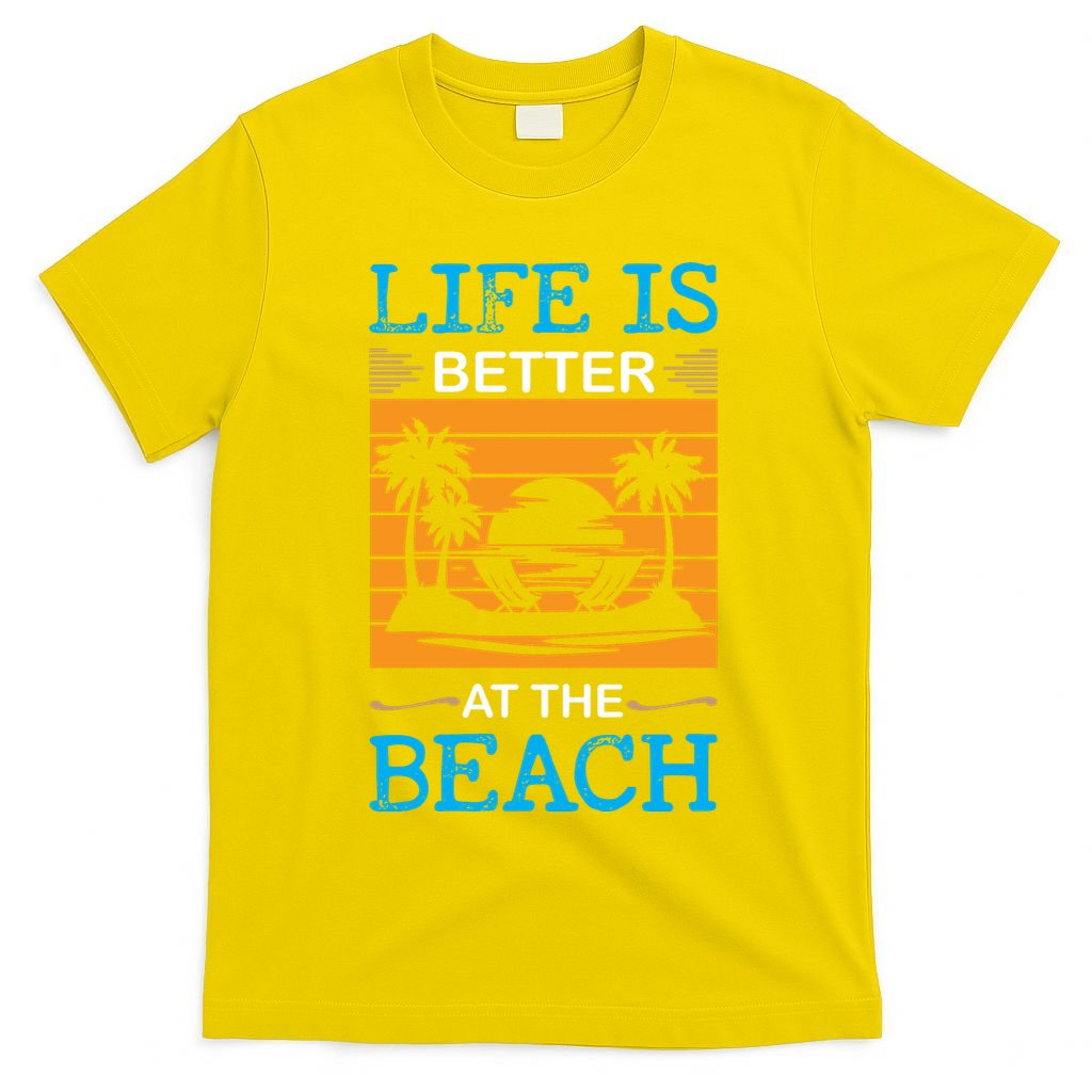 Life Is Better At The Beach Summer Vacation Quote T-Shirt
