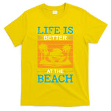 Life Is Better At The Beach Summer Vacation Quote T-Shirt