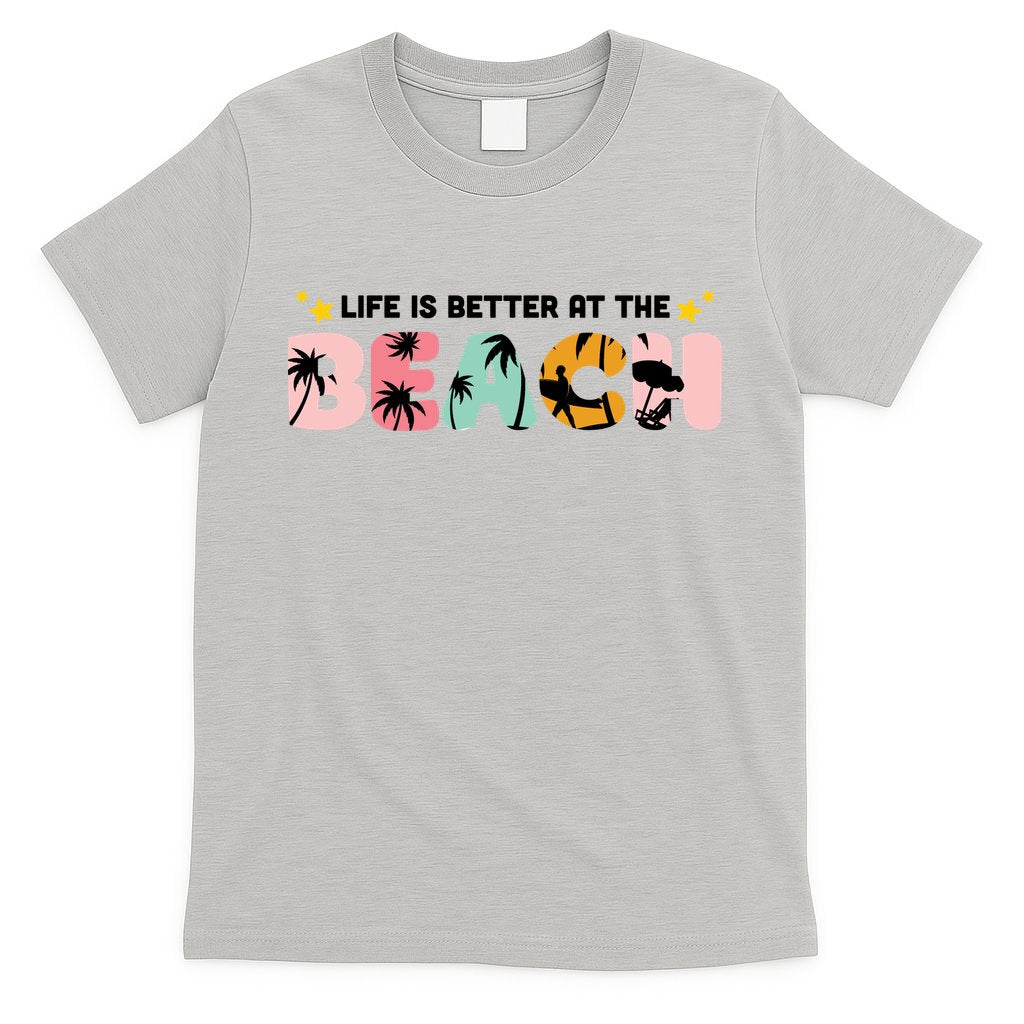 Life Is Better At The Beach Summer Tropical T-Shirt