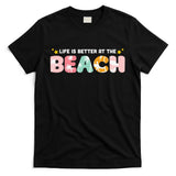 Life Is Better At The Beach Summer Tropical T-Shirt