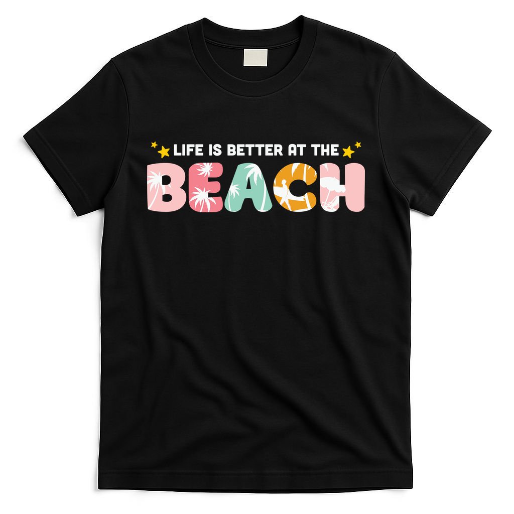 Life Is Better At The Beach Summer Tropical T-Shirt