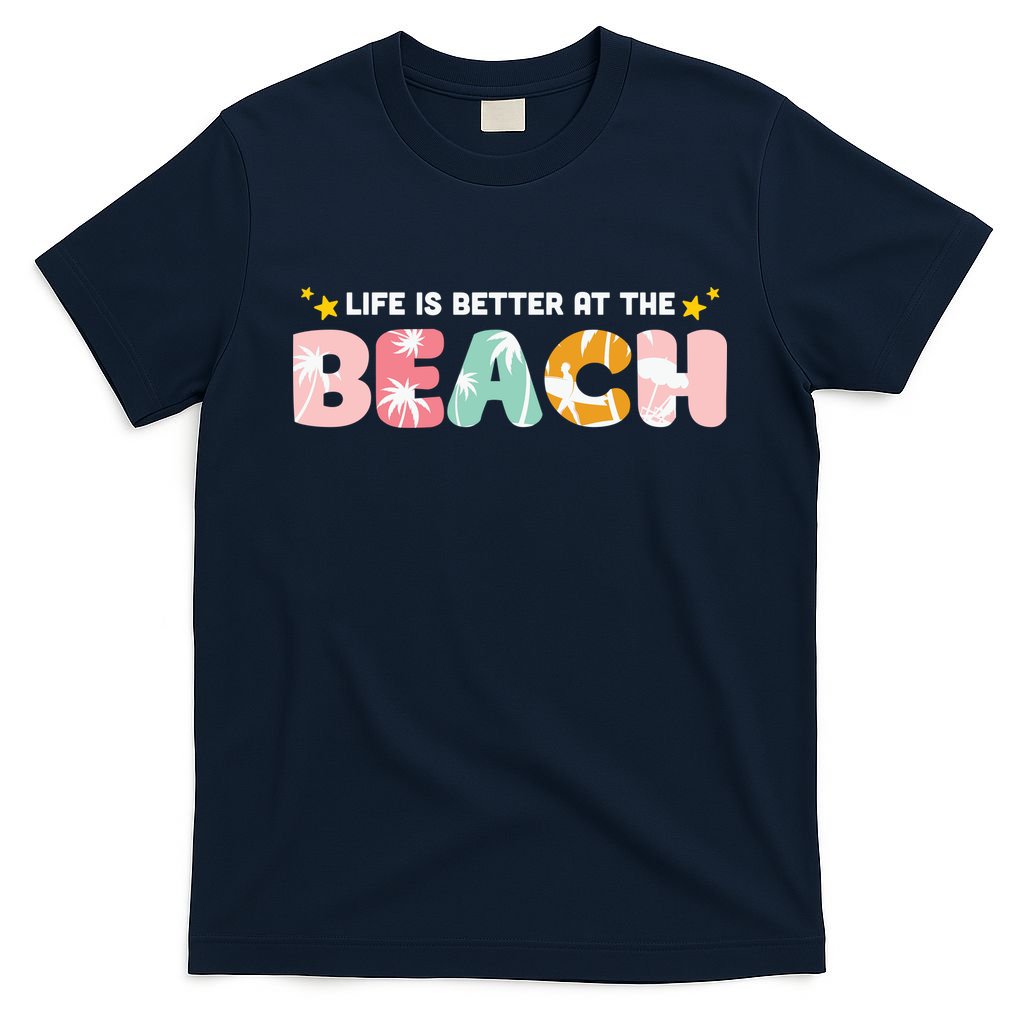 Life Is Better At The Beach Summer Tropical T-Shirt