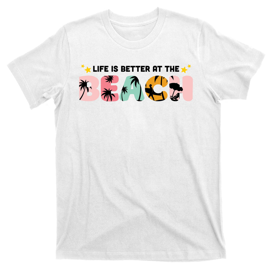 Life Is Better At The Beach Summer Tropical T-Shirt