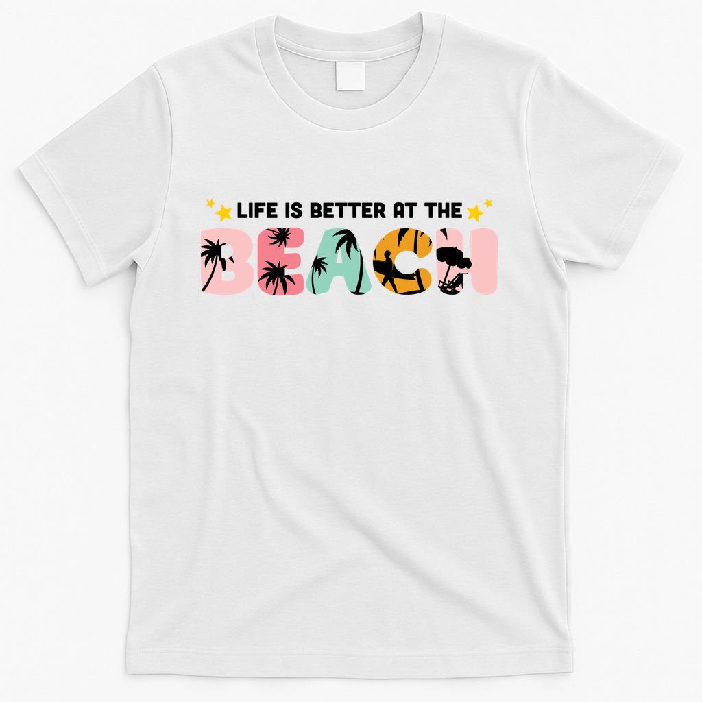 Life Is Better At The Beach Summer Tropical T-Shirt