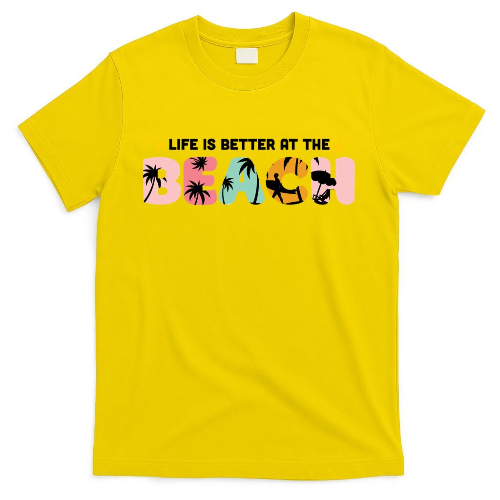 Life Is Better At The Beach Summer Tropical T-Shirt