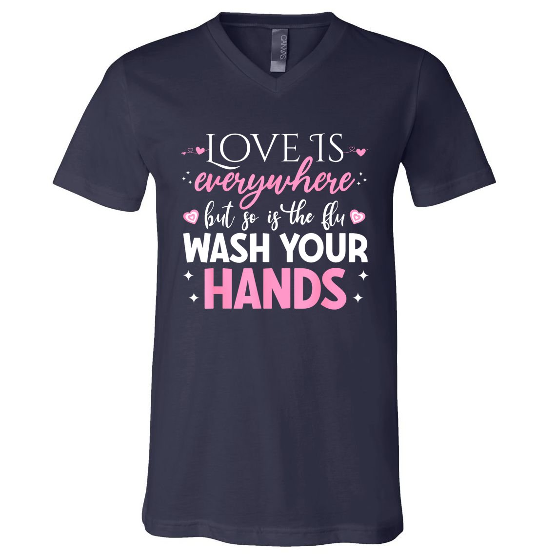 Love Is Everywhere But So Is The Flu Wash Your Hands V-Neck T-Shirt