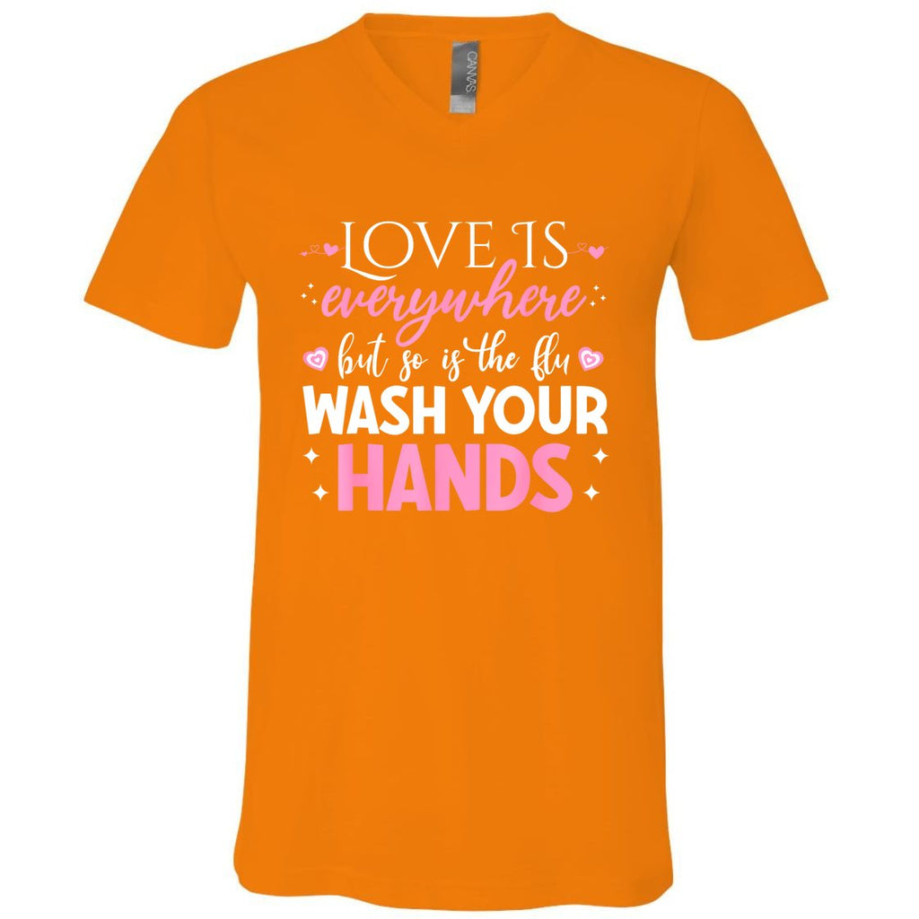 Love Is Everywhere But So Is The Flu Wash Your Hands V-Neck T-Shirt