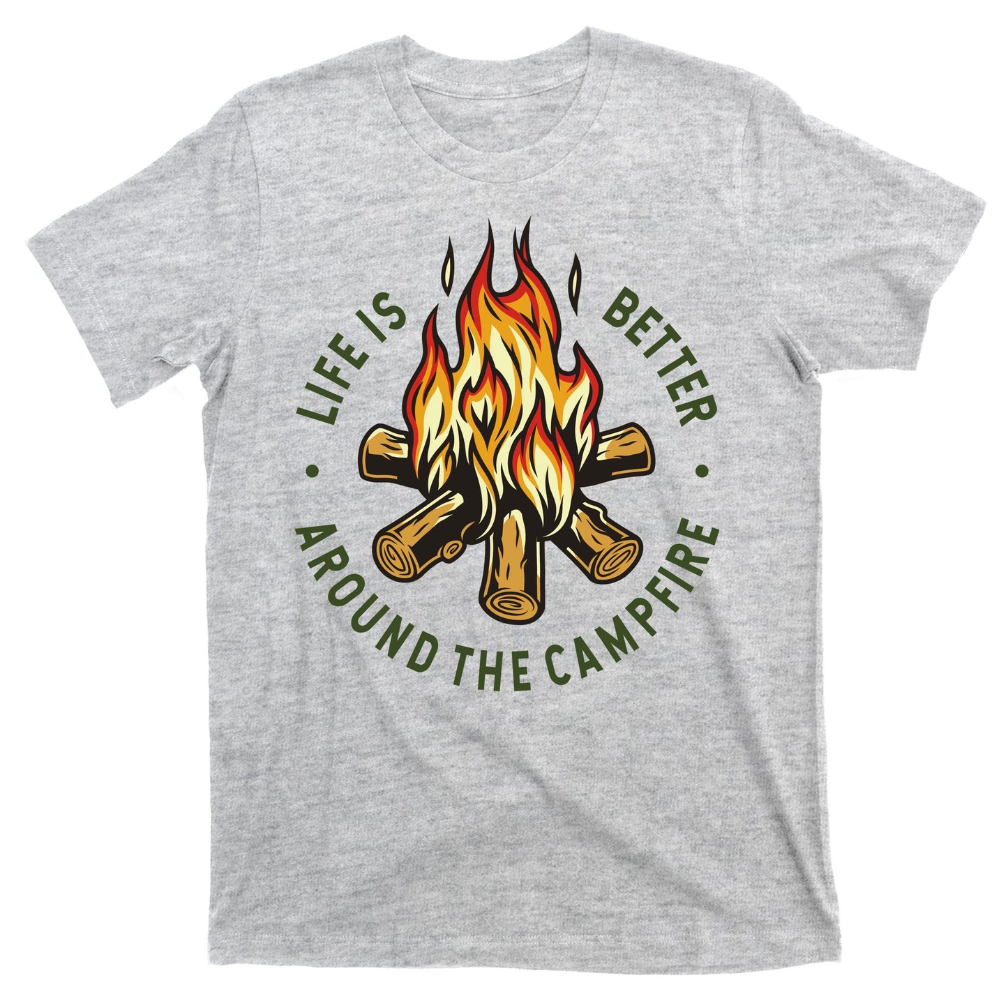 Life Is Better Around The Campfire T-Shirt