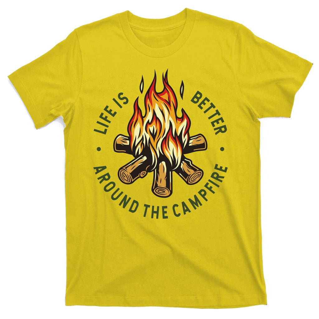 Life Is Better Around The Campfire T-Shirt