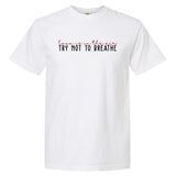 Love Is In The Air Try Not To Breathe Funny Valentine Garment-Dyed Heavyweight T-Shirt