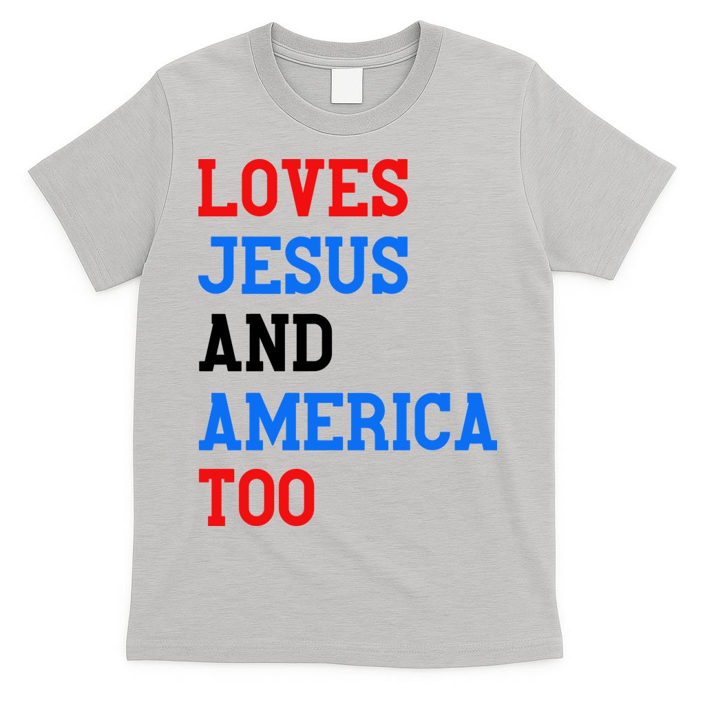 Loves Jesus And America Too 4th Of July T-Shirt