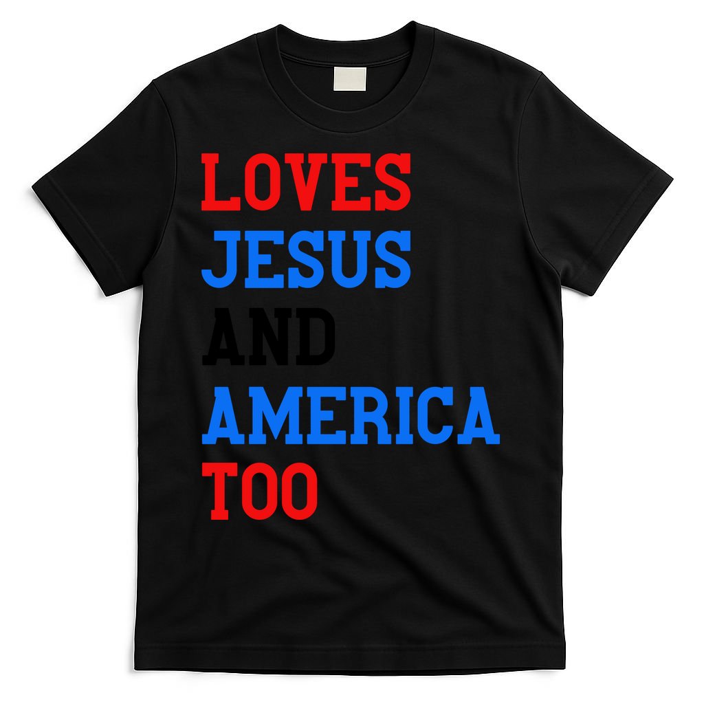 Loves Jesus And America Too 4th Of July T-Shirt