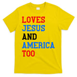 Loves Jesus And America Too 4th Of July T-Shirt