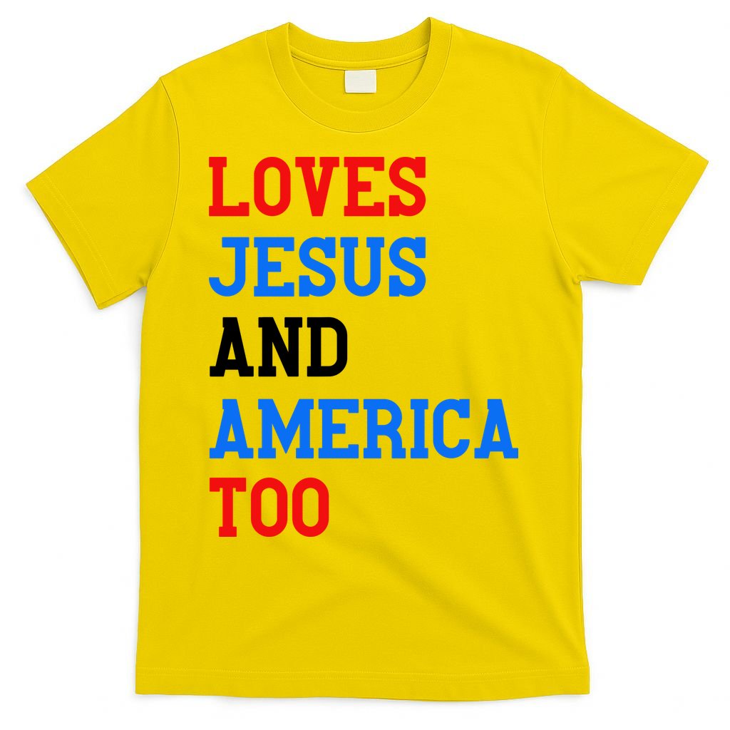 Loves Jesus And America Too 4th Of July T-Shirt