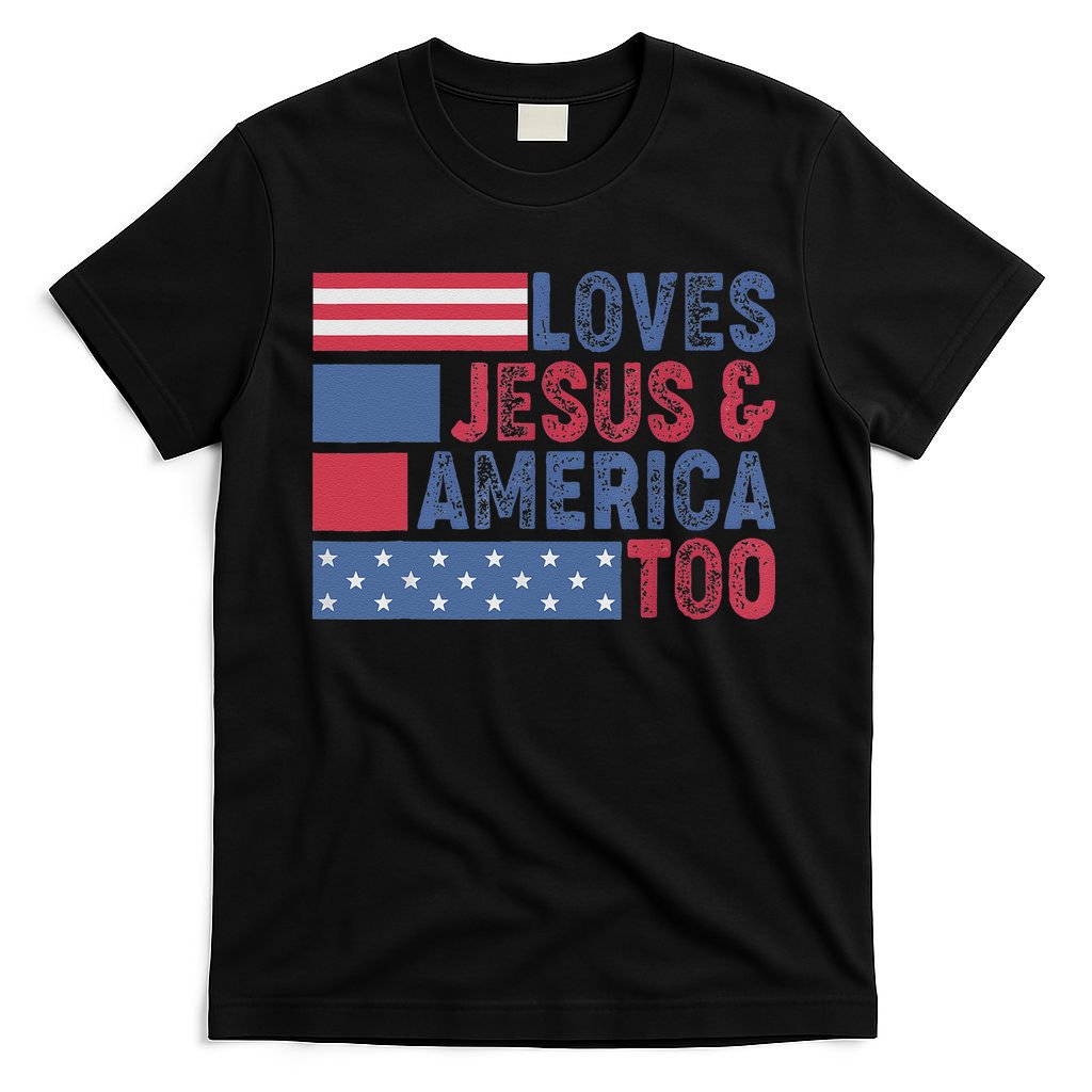 Loves Jesus & America Too Christ 4th Of July American Flag Gift T-Shirt