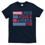 Loves Jesus & America Too Christ 4th Of July American Flag Gift T-Shirt