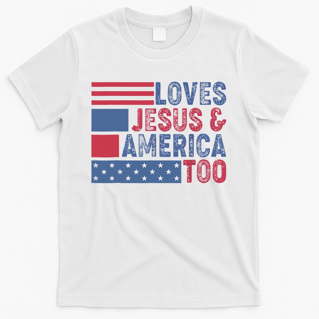 Loves Jesus & America Too Christ 4th Of July American Flag Gift T-Shirt