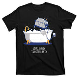 Live Laugh Toaster Bath Funny T-Shirt