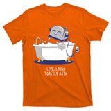 Live Laugh Toaster Bath Funny T-Shirt