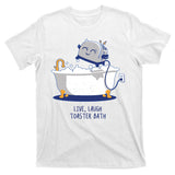 Live Laugh Toaster Bath Funny T-Shirt