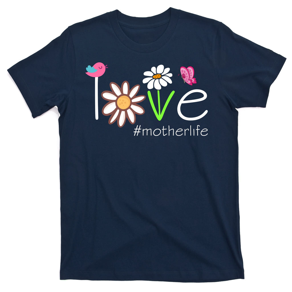 Love Mother Life Cute Matching Family T-Shirt