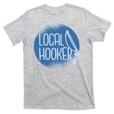 Local Hooker T-Shirt