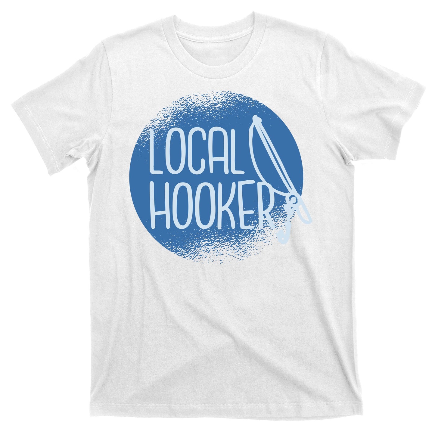 Local Hooker T-Shirt