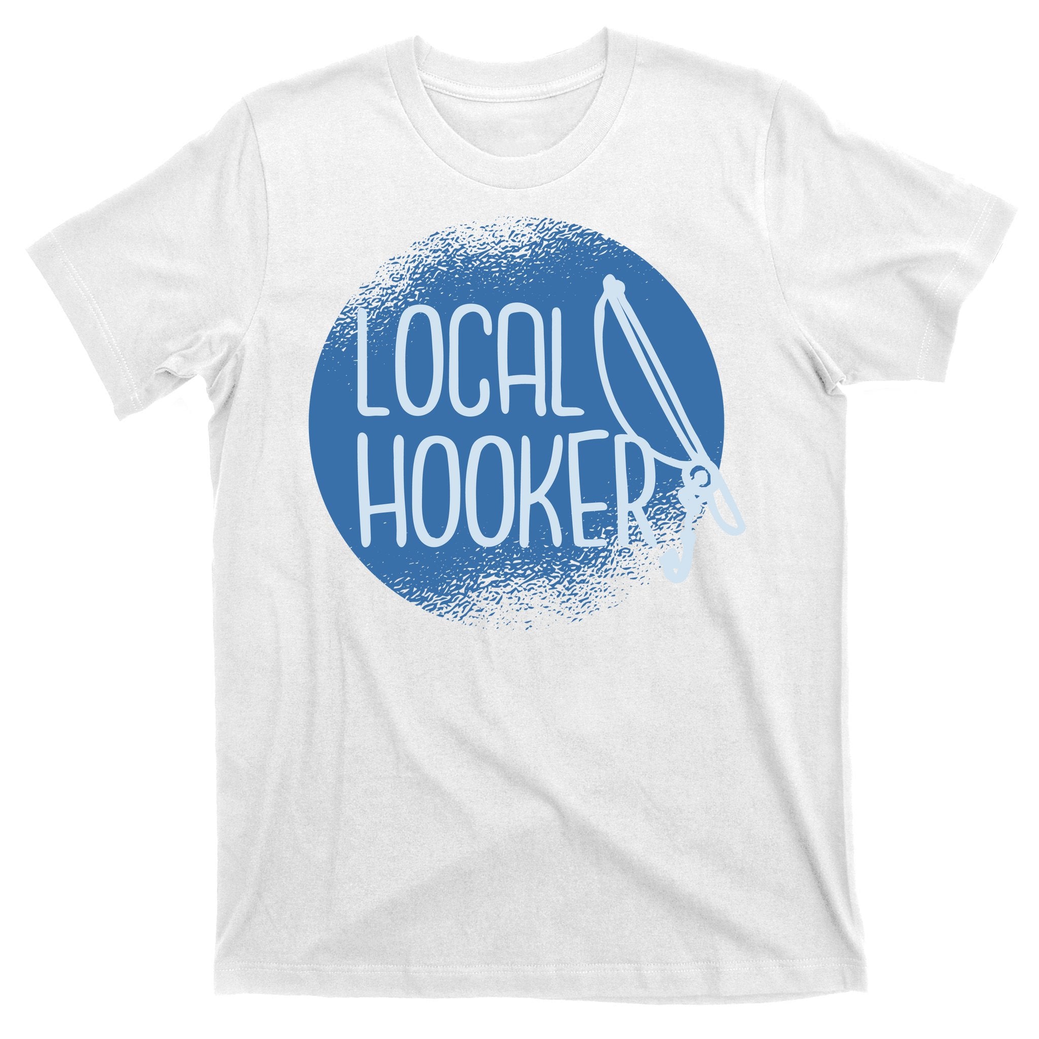 Local Hooker T-Shirt