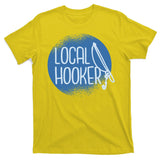 Local Hooker T-Shirt