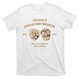 Law Offices Of Statler And Waldorf Est 1975 T-Shirt