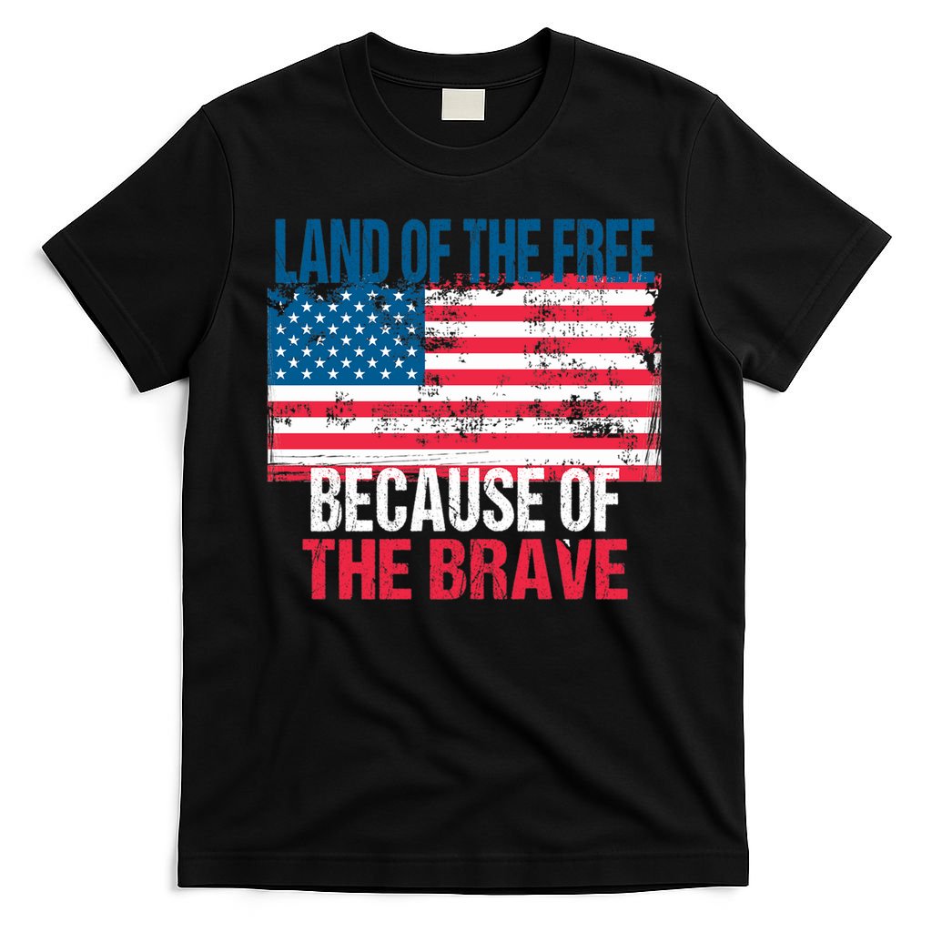 Land Of The Free Because Of The Brave 4th Of July Usa Flag T-Shirt