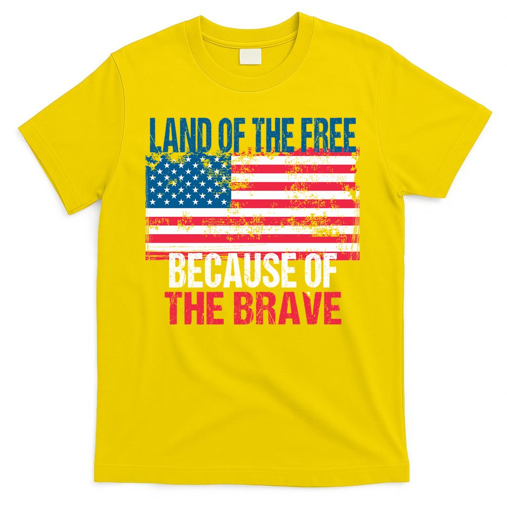 Land Of The Free Because Of The Brave 4th Of July Usa Flag T-Shirt