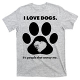 Love Dogs Hate People T-Shirt