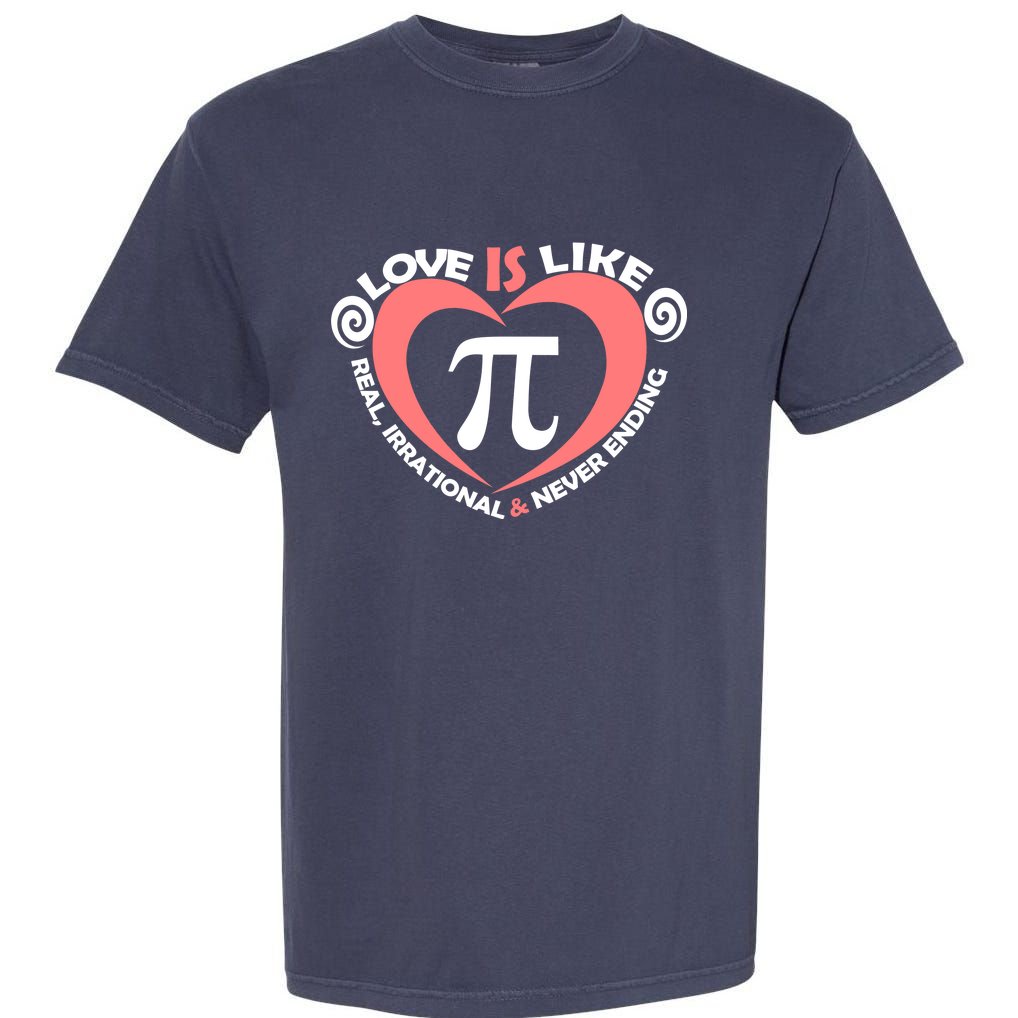 Love Is Like  PI Garment-Dyed Heavyweight T-Shirt