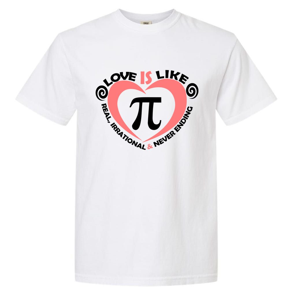 Love Is Like  PI Garment-Dyed Heavyweight T-Shirt