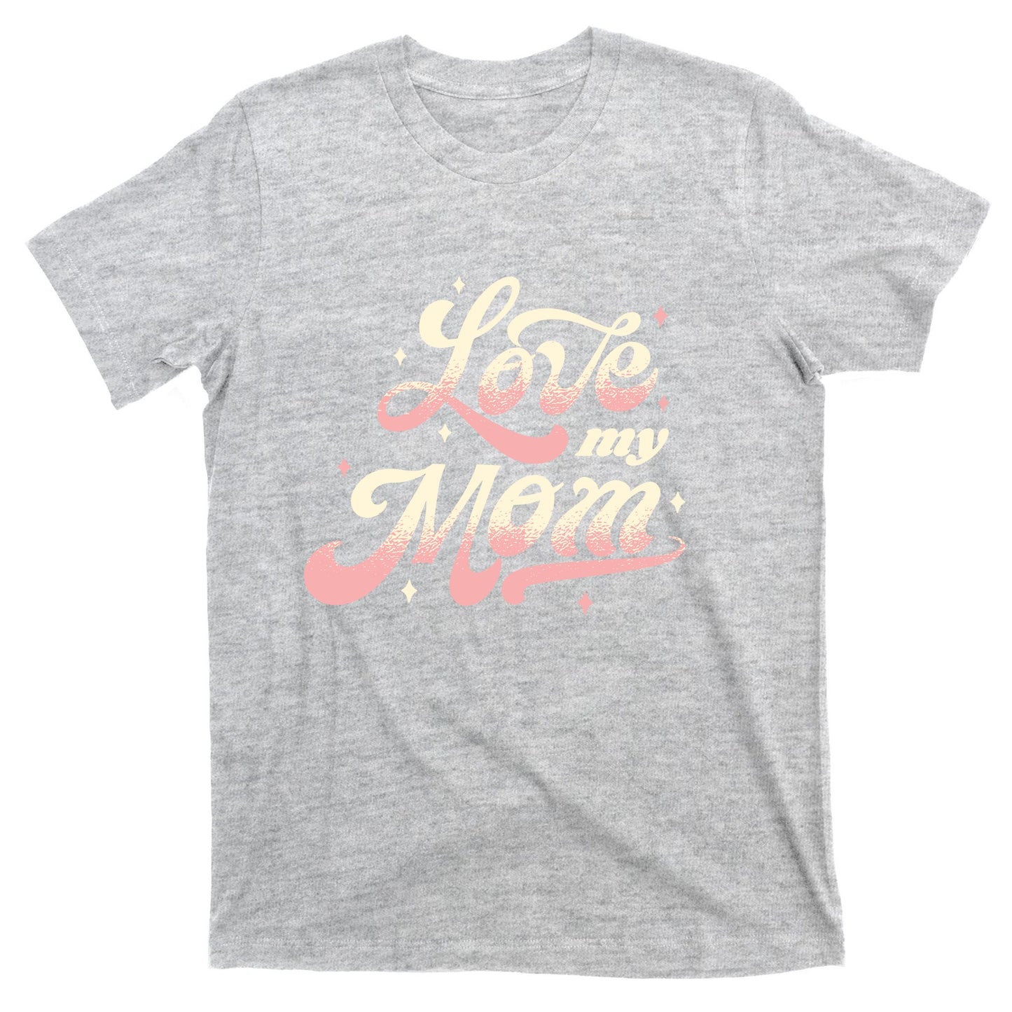 Love My Mom T-Shirt