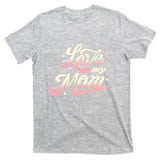 Love My Mom T-Shirt