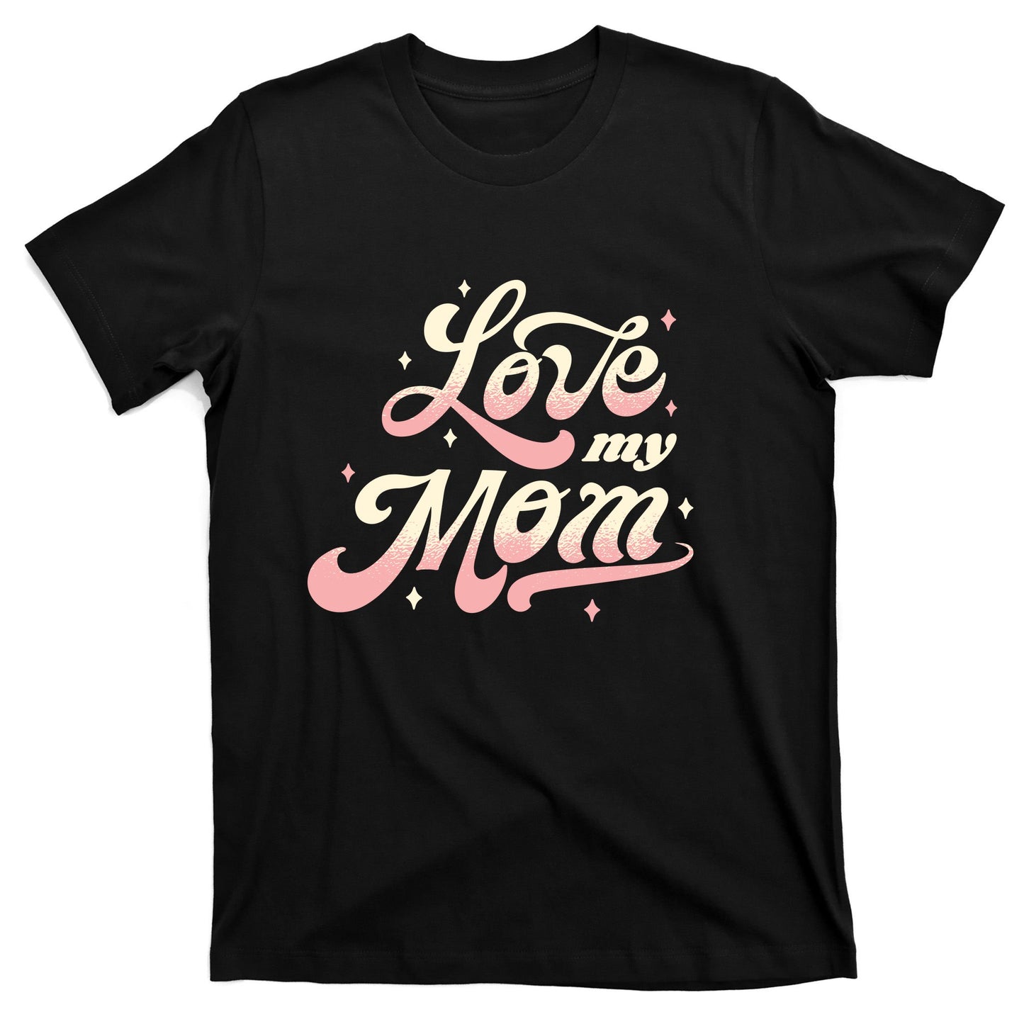 Love My Mom T-Shirt