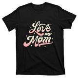 Love My Mom T-Shirt